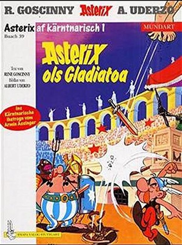 Cover Art for 9783770422760, Asterix Mundart Geb, Bd.39. Asterix ols Galiator-Kämpfa. Asterix red't Kärntnerisch 1. by Rene Goscinny, Albert. Uderzo