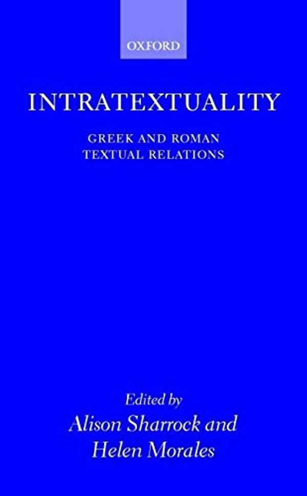 Cover Art for B017S2SWBQ, [(Intratextuality : Greek and Roman Textual Relations)] [Edited by Alison Sharrock ] published on (February, 2001) by Alison Sharrock