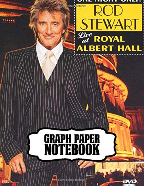 Cover Art for 9781697256482, Notebook: Rod Stewart British Rock Singer Songwriter Best-Selling Music Artists Of All Time Great American Songbook Billboard Hot 100 All-Time Top ... with Ruled lined Paper for Taking Notes. by Funny Guy, Music