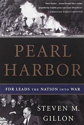 Cover Art for B01MXJ7EZJ, Pearl Harbor: FDR Leads the Nation Into War by Steven M. Gillon (2012-11-06) by Steven M. Gillon