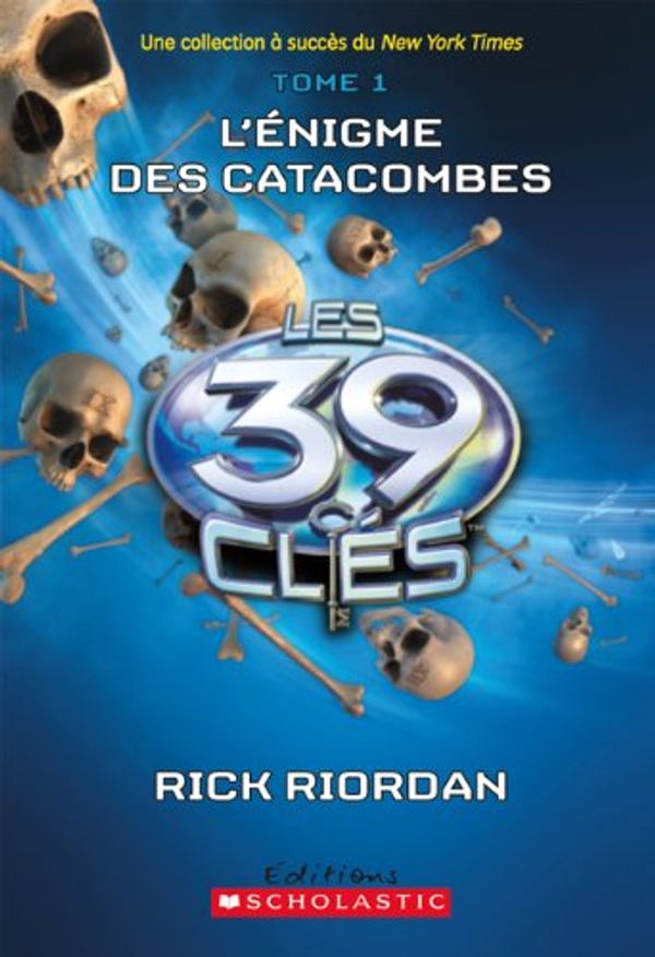 Cover Art for 9781443109208, L' Énigme des Catacombes by Rick Riordan