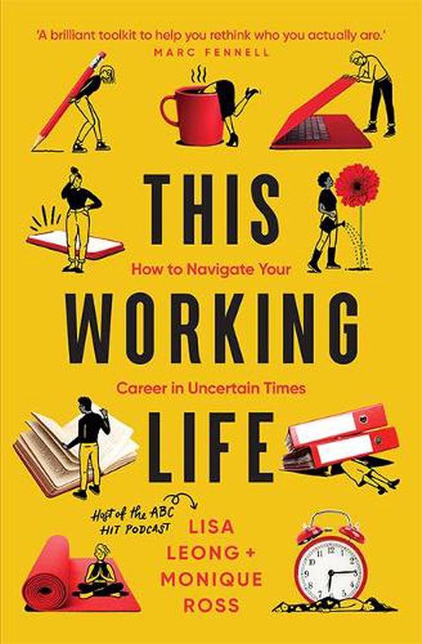 Cover Art for 9781743798065, This Working Life: Navigating Your Career in Uncertain Times by Lisa Leong, Monique Ross