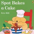 Cover Art for 8601422949988, [Spot Bakes a Cake] [By: Hill, Eric] [July, 2005] by Eric Hill