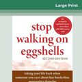 Cover Art for 9780369312914, Stop Walking on Eggshells: Taking Your Life Back When Someone You Care About Has Borderline Personality Disorder (16pt Large Print Edition) by Paul T. Mason, Randi Kreger