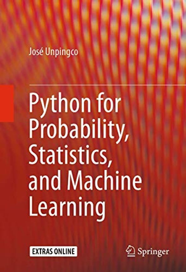 Cover Art for 0003319307150, Python for Probability, Statistics, and Machine Learning by José Unpingco