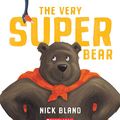 Cover Art for 9781443182287, The Very Super Bear by Nick Bland