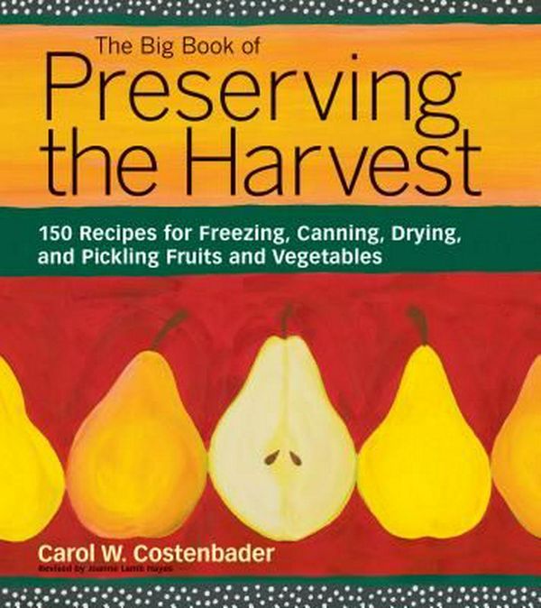Cover Art for 9781580174589, The Big Book of Preserving the Harvest by Carol W. Costenbader