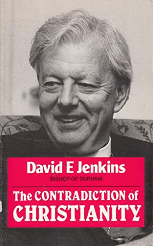 Cover Art for 9780334002468, The Contradiction of Christianity by David E. Jenkins