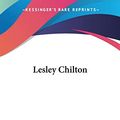 Cover Art for 9780548483657, Lesley Chilton by Eliza Orne White