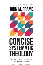 Cover Art for 9798887790183, Concise Systematic Theology: An Introduction to Christian Belief by Frame, John M
