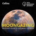 Cover Art for B07D25Z4F1, Moongazing: Beginner’s guide to exploring the Moon by Royal Observatory Greenwich, Tom Kerss