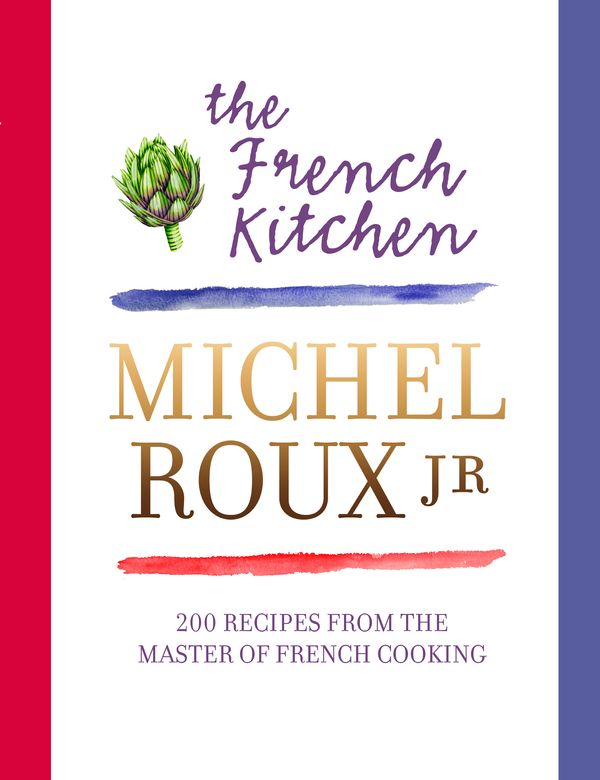 Cover Art for 9780297867234, The French Kitchen: 200 Recipes From the Master of French Cooking by Michel Roux Jr.
