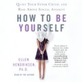 Cover Art for 9781427294135, How to Be Yourself: Quiet Your Inner Critic and Rise Above Social Anxiety by Ellen Hendriksen