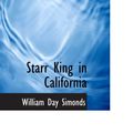 Cover Art for 9781103969739, Starr King in California by Day  William Simonds