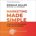 Cover Art for B07TZQXF25, The Marketing Made Simple: A Step-by-Step StoryBrand Guide for Any Business by Donald Miller, Dr. J.j. Peterson