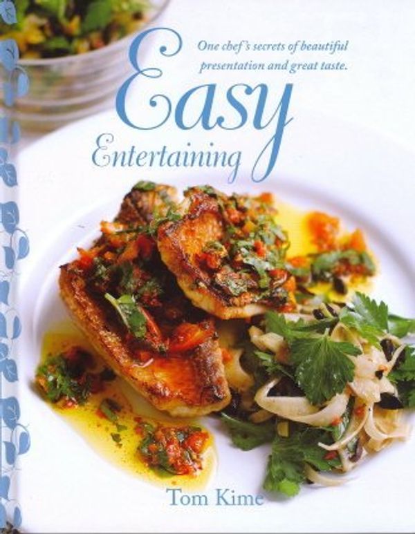 Cover Art for 9781407543697, Easy Entertaining: One Chef's Secrets of Beautiful Presentation and Great Taste by Tom Kime