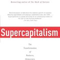 Cover Art for 9781400104611, Supercapitalism by Robert B. Reich