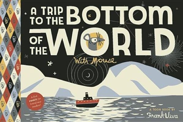 Cover Art for 9781935179191, A Trip To The Bottom Of The World With Mouse by Frank Viva