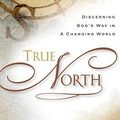 Cover Art for 9781572930766, True North by Dr. Gary Inrig