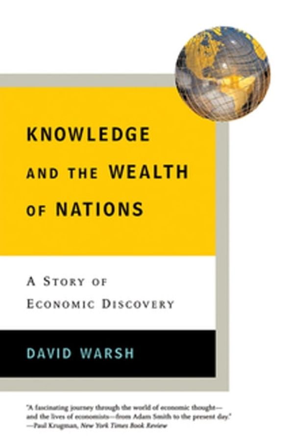 Cover Art for 9780393066364, Knowledge and the Wealth of Nations: A Story of Economic Discovery by David Warsh