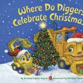 Cover Art for 9781524772154, Where Do Diggers Celebrate Christmas? by Brianna Caplan Sayres