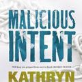 Cover Art for 9781741977295, Malicious Intent: Anya Crichton Novel 1 by Kathryn Fox