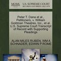 Cover Art for 9781270466253, Peter T. Dana et al., Petitioners, V. William Goldman Theatres, Inc., et al. U.S. Supreme Court Transcript of Record with Supporting Pleadings by Alan Miles Ruben, Wm A. Schnader, Edwin P. Rome