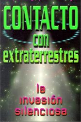 Cover Art for 9781567184044, Contacto con extraterrestres: La invasión silenciosa (Spanish Edition) by Philip J. Imbrogno