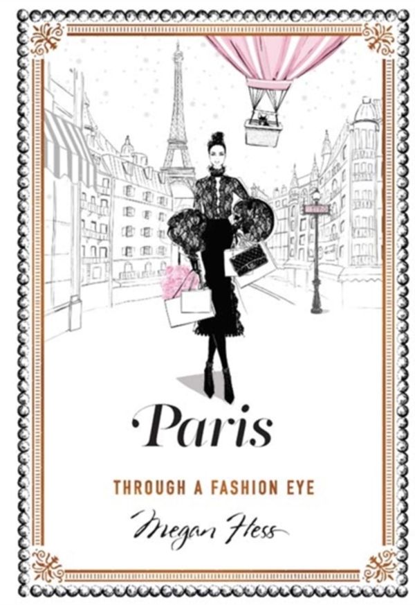 Cover Art for 9781743792476, Paris: Through a Fashion Eye by Megan Hess