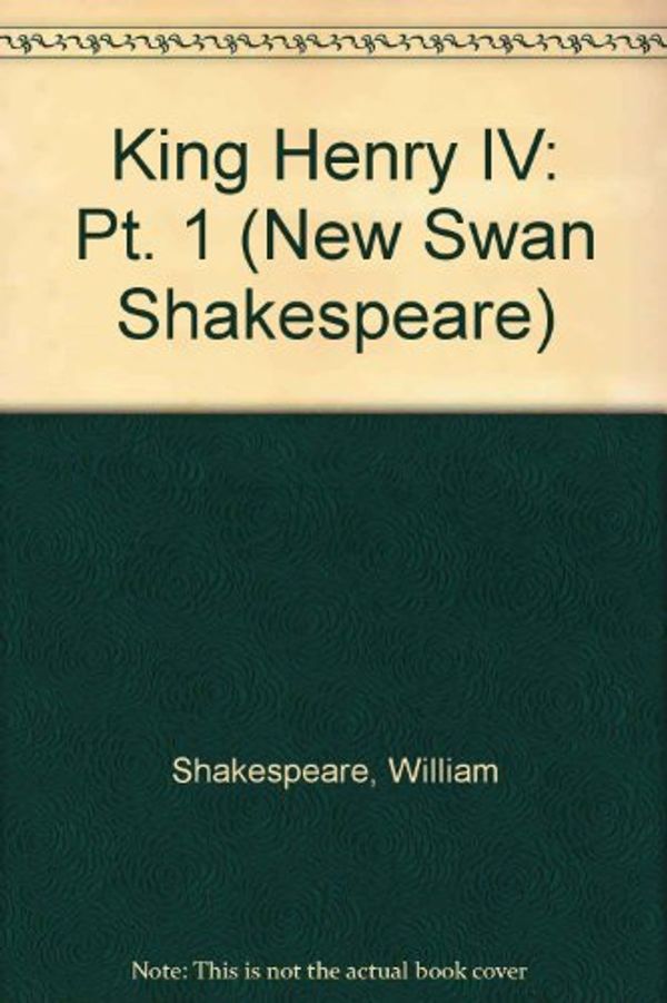 Cover Art for 9780582527270, Henry IV. Part 1 (New Swan Shakespeare Series) (Pt. 1) by William Shakespeare