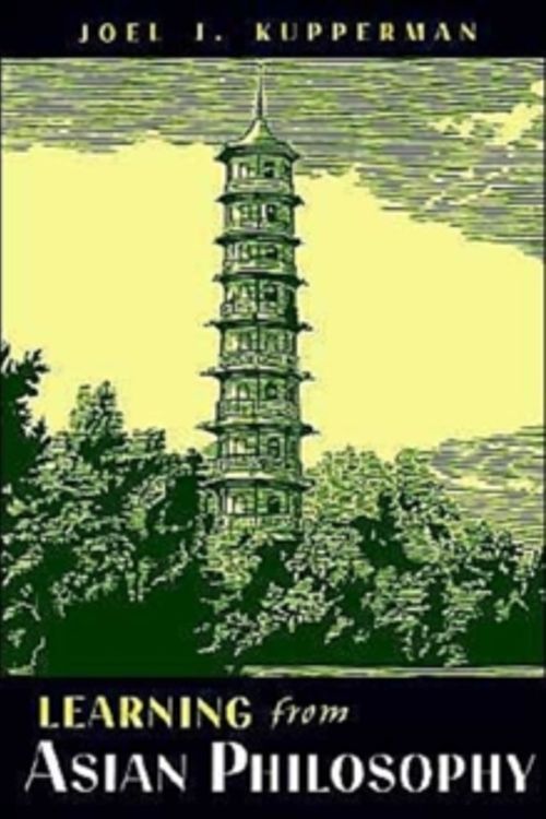 Cover Art for 9780195128321, Learning from Asian Philosophy by Joel J. Kupperman