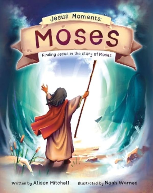 Cover Art for 9781784989828, Jesus Moments: Moses: Finding Jesus in the Story of Moses by Alison Mitchell