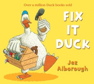 Cover Art for 9780007302895, Fix-it Duck by Jez Alborough