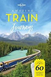 Cover Art for 9781787014305, Amazing Train Journeys (Lonely Planet) by Lonely Planet