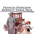 Cover Art for 9781365695247, Frances Hodgson Burnett Three Pack: A Little Princess, The Secret Garden and Little Lord Fauntleroy by Frances Hodgson Burnett