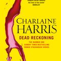 Cover Art for 9780575096554, Dead Reckoning: A True Blood Novel by Charlaine Harris