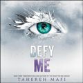 Cover Art for 9781982625450, Defy Me (Shatter Me) by Tahereh Mafi