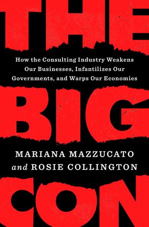 Cover Art for 9780593492673, The Big Con by Mariana Mazzucato, Rosie Collington