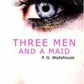 Cover Art for 9781426450181, Three Men and a Maid by P G Wodehouse