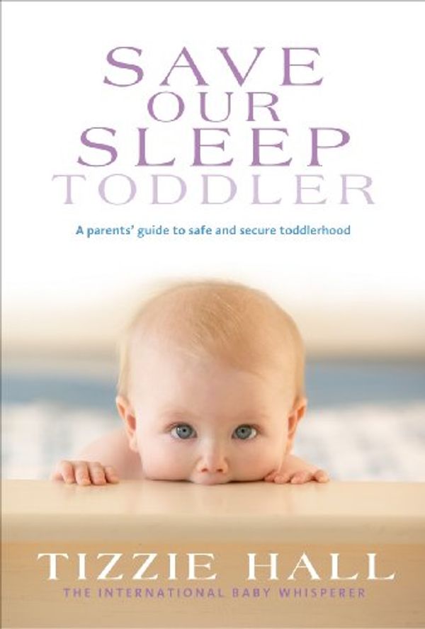 Cover Art for B0054HUSRE, Save Our Sleep: Toddler by Tizzie Hall