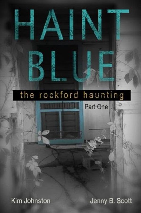 Cover Art for 9781536965629, Haint BlueThe Rockford Haunting - Part One by Jenny Scott