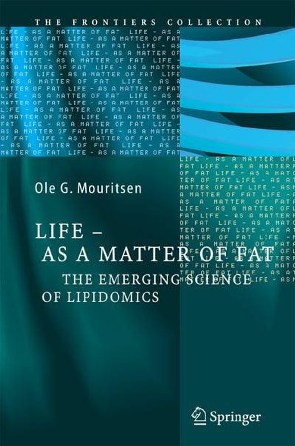 Cover Art for 9783642421358, Life - as a Matter of FatThe Emerging Science of Lipidomics by Ole G. Mouritsen