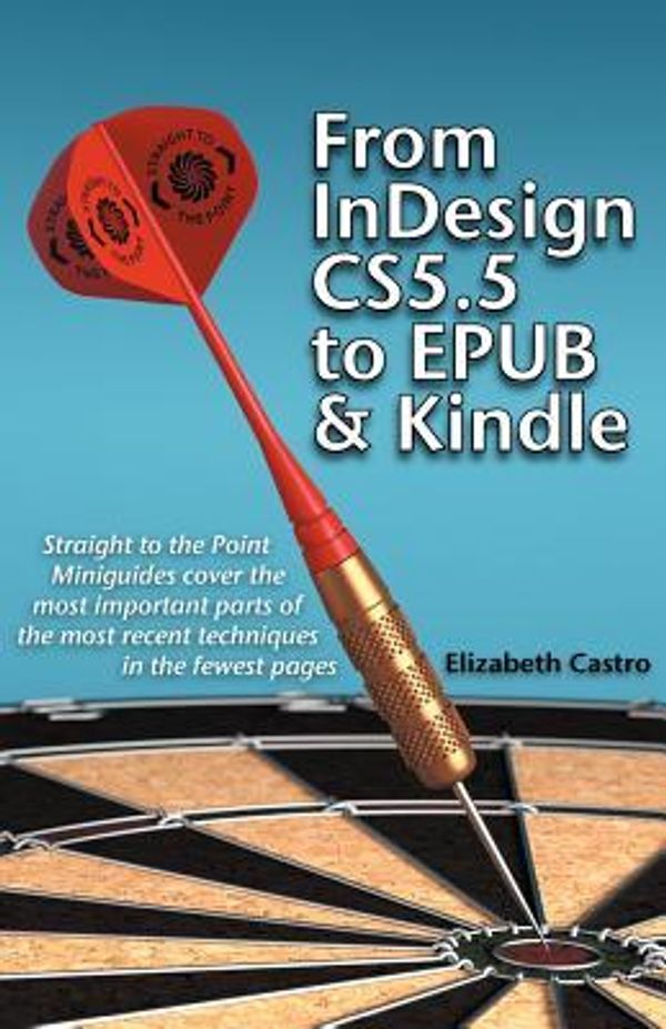 Cover Art for 9781611500202, From InDesign CS 5.5 to EPUB and Kindle by Elizabeth Castro