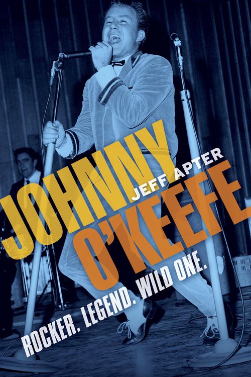 Cover Art for 9780733629341, Johnny O'Keefe: Rocker. Legend. Wild One. by Jeff Apter