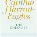 Cover Art for 9780751506440, The Chevalier: The Morland Dynasty, Book 7 by Cynthia Harrod-Eagles