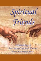 Cover Art for 9780974906645, Spiritual Friends: A Methodology of Soul Care And Spiritual Direction by Robert W., Ph.D. Kellemen