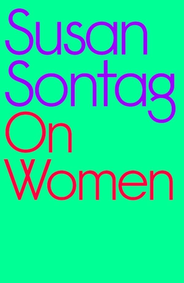 Cover Art for 9780241996850, On Women: A new collection of feminist essays from the influential writer, activist and critic, Susan Sontag by Susan Sontag