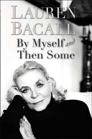 Cover Art for 9780061127915, By Myself and Then Some by Lauren Bacall