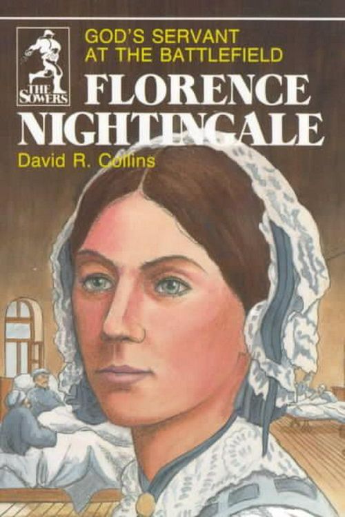 Cover Art for 9780880621267, Florence Nightingale: God’s Servant at the Battlefield by David R. Collins