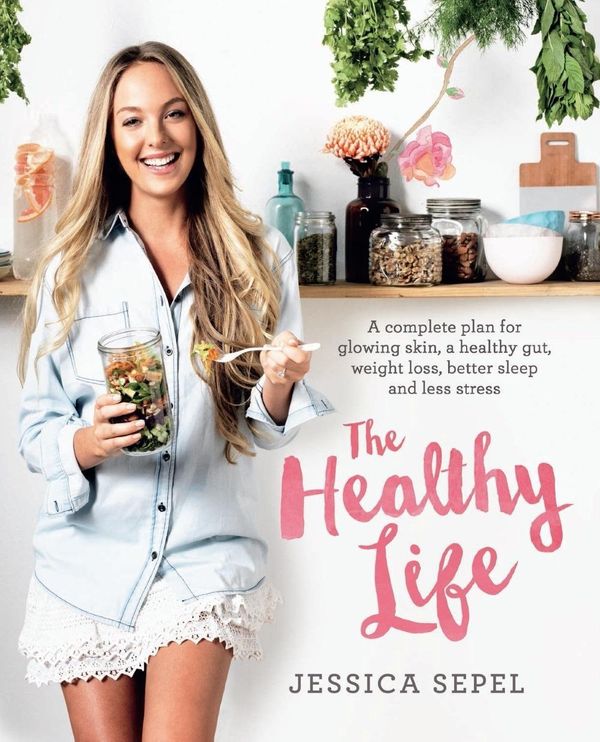 Cover Art for 9781509820948, The Healthy Life: A complete plan for glowing skin, a healthy gut, weight loss, better sleep and less stress by Jessica Sepel